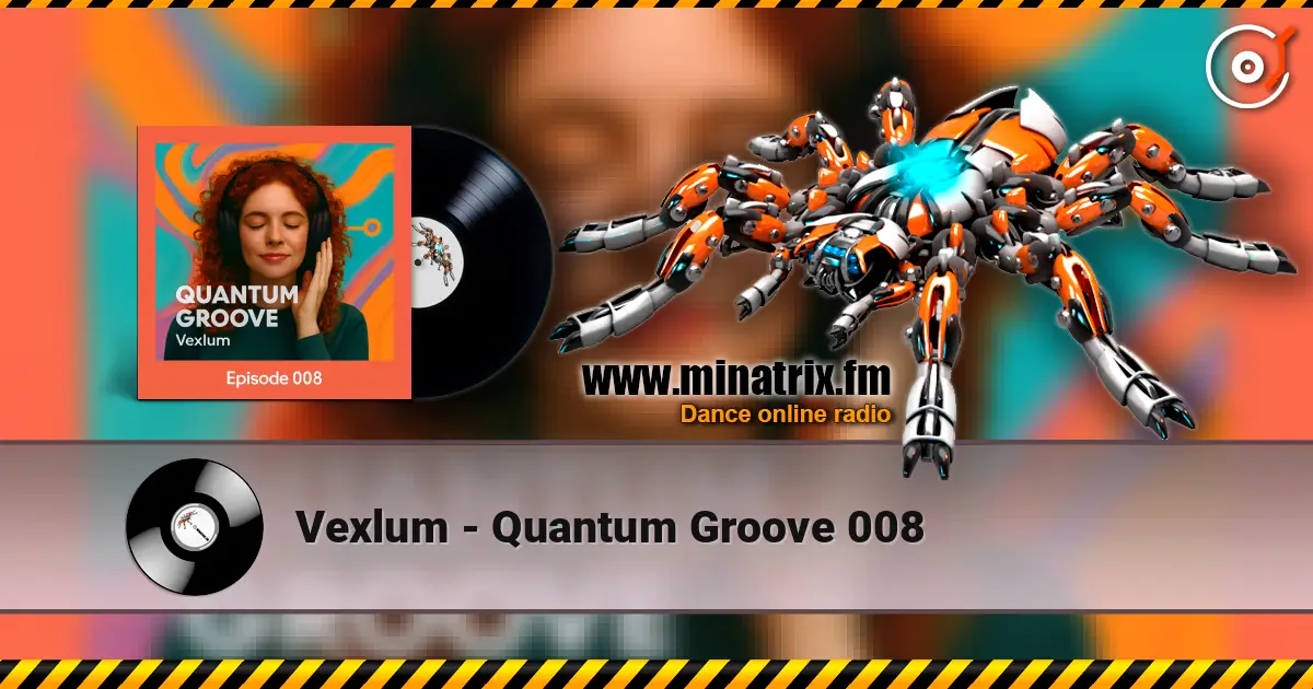 Vexlum - Quantum Groove 008 слушать онлайн в высоком качестве | Minatrix.FM