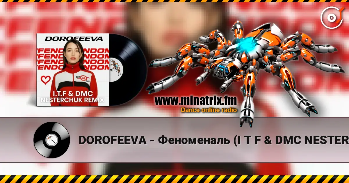 DOROFEEVA - Феноменаль (I T F & DMC NESTERCHUK Remix) слушать онлайн в высоком качестве | Minatrix.FM