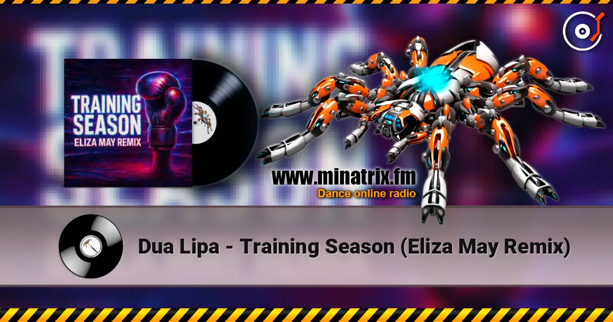 Dua Lipa - Training Season (Eliza May Remix) online in hoher Qualität hören | Minatrix.FM