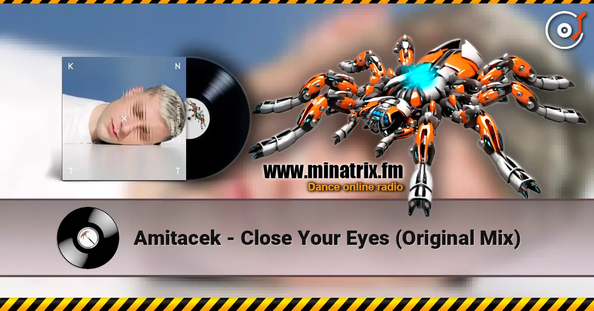 Amitacek - Close Your Eyes (Original Mix) слушать онлайн в высоком качестве | Minatrix.FM
