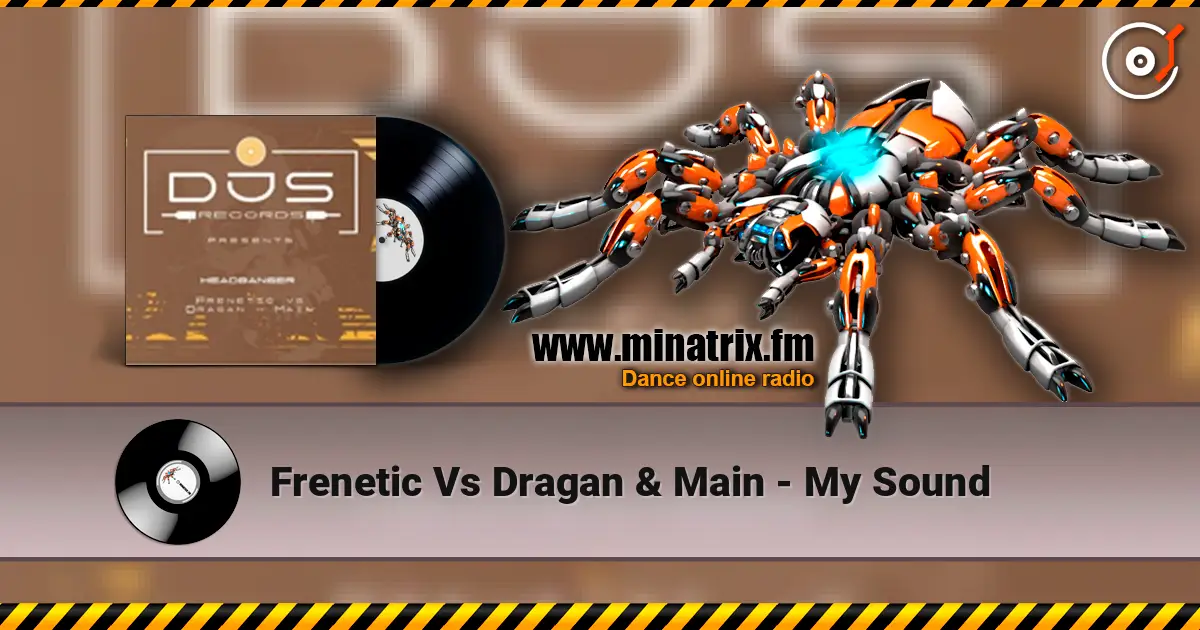 Frenetic Vs Dragan & Main - My Sound online in hoher Qualität hören | Minatrix.FM