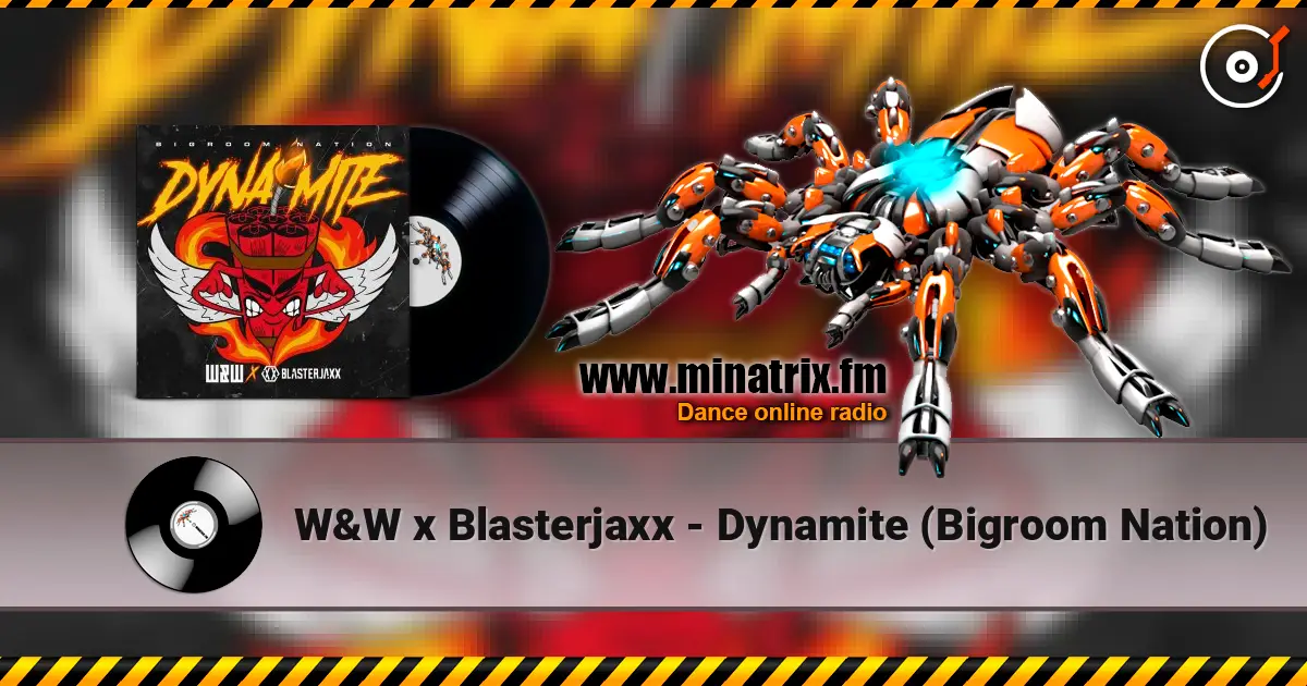 W&W x Blasterjaxx - Dynamite (Bigroom Nation) écouter en ligne en haute qualité | Minatrix.FM