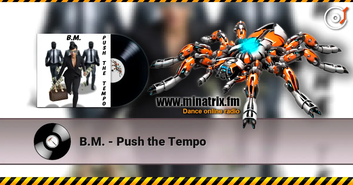 B.M. - Push the Tempo слушать онлайн в высоком качестве | Minatrix.FM
