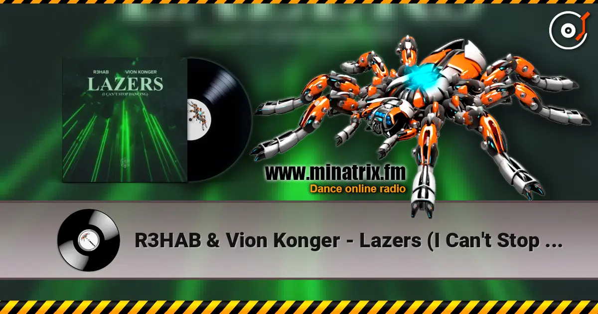R3HAB & Vion Konger - Lazers (I Can't Stop Dancing) écouter en ligne en haute qualité | Minatrix.FM