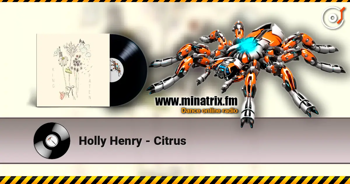 Holly Henry - Citrus слушать онлайн в высоком качестве | Minatrix.FM