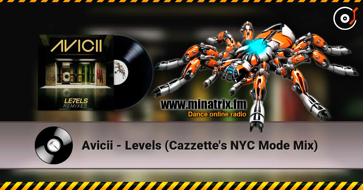 Avicii - Levels (Cazzette's NYC Mode Mix) online in hoher Qualität hören | Minatrix.FM