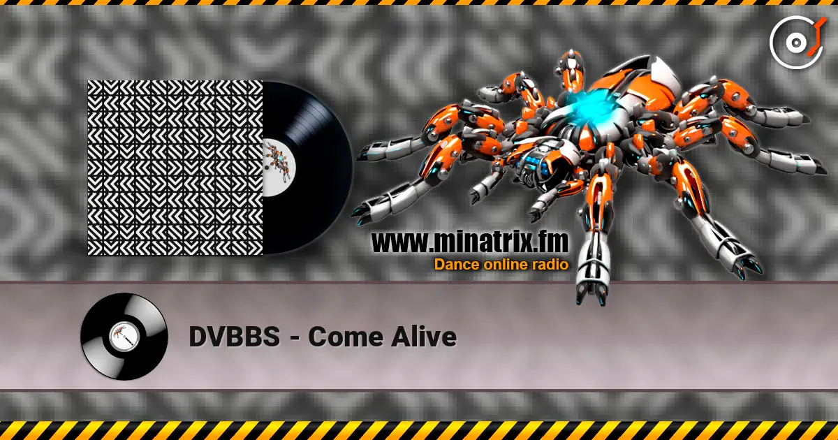 DVBBS - Come Alive слушать онлайн в высоком качестве | Minatrix.FM