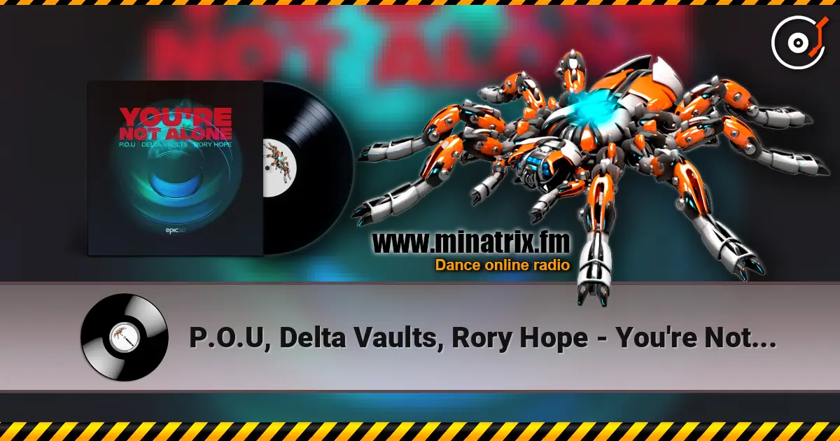 P.O.U, Delta Vaults, Rory Hope - You're Not Alone écouter en ligne en haute qualité | Minatrix.FM