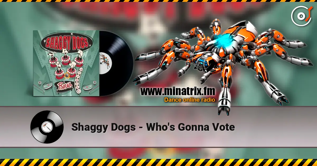 Shaggy Dogs - Who's Gonna Vote слушать онлайн в высоком качестве | Minatrix.FM