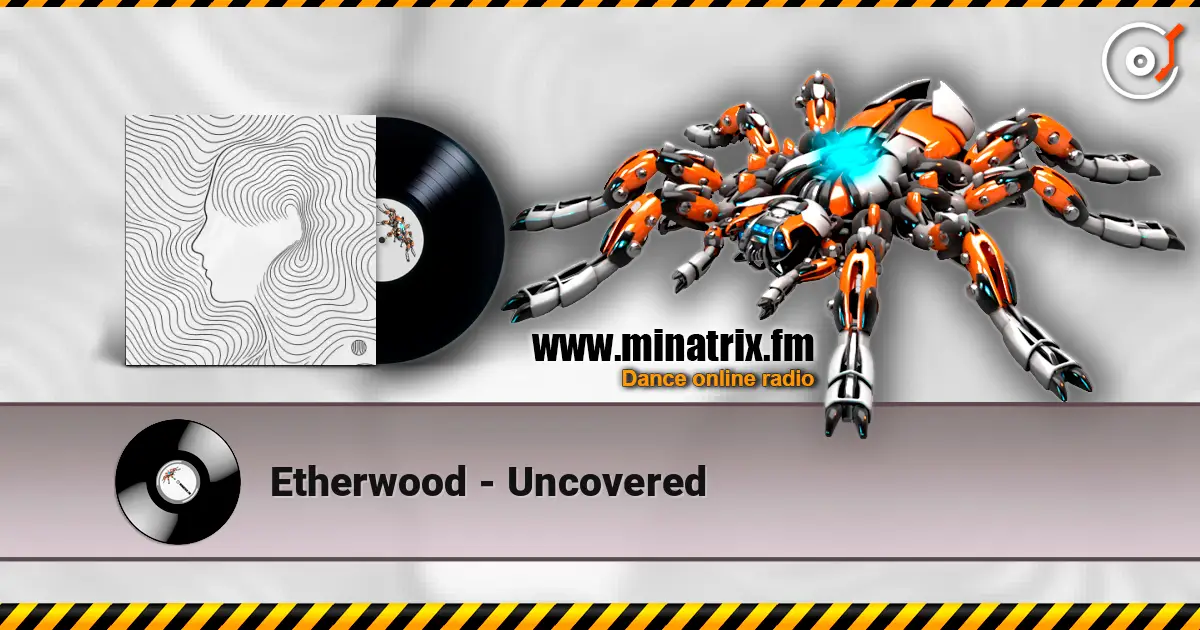 Etherwood - Uncovered слушать онлайн в высоком качестве | Minatrix.FM