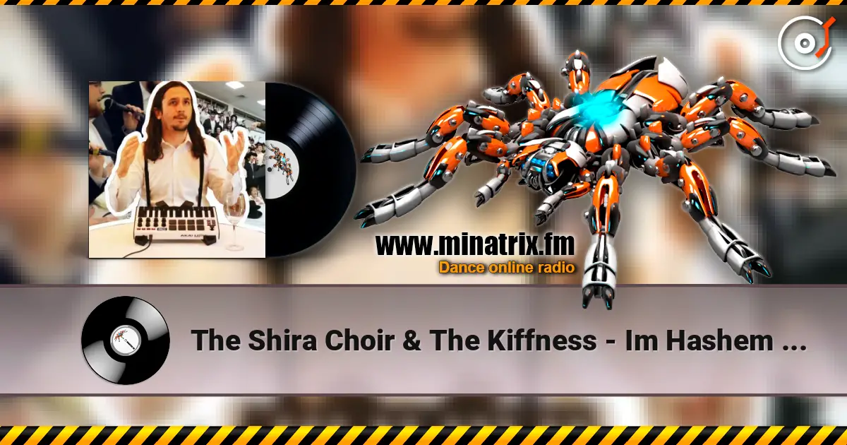 The Shira Choir & The Kiffness - Im Hashem Lo Yivneh Bayis (Psalm 127 DANCE REMIX) слушать онлайн в высоком качестве | Minatrix.FM