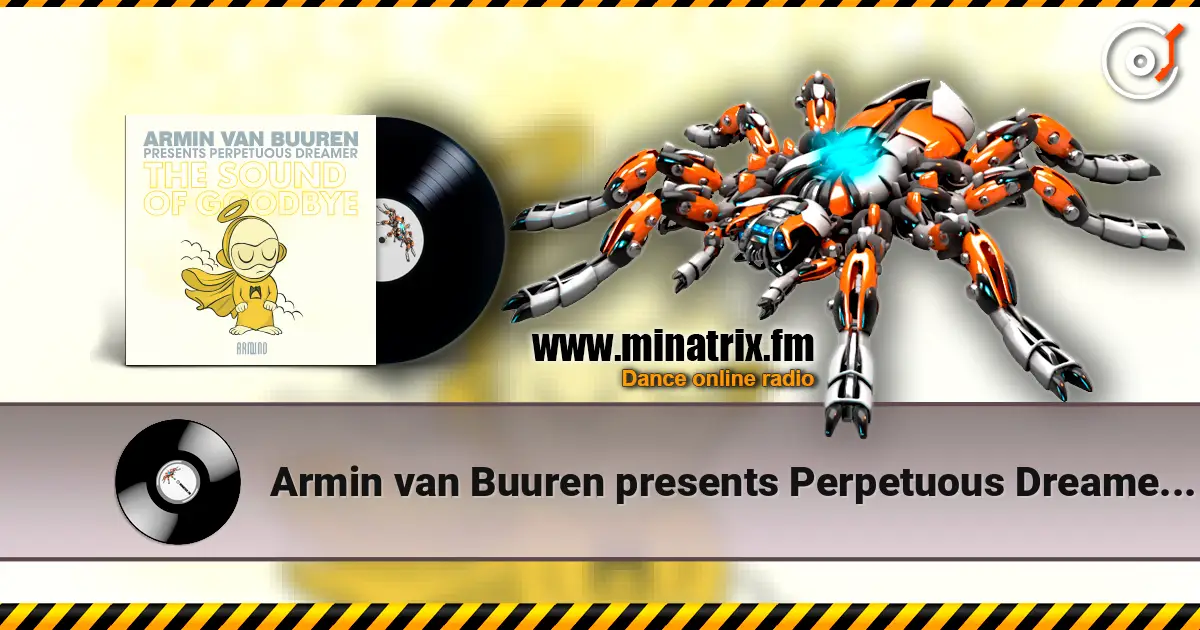 Armin van Buuren presents Perpetuous Dreamer - The Sound Of Goodbye слушать онлайн в высоком качестве | Minatrix.FM