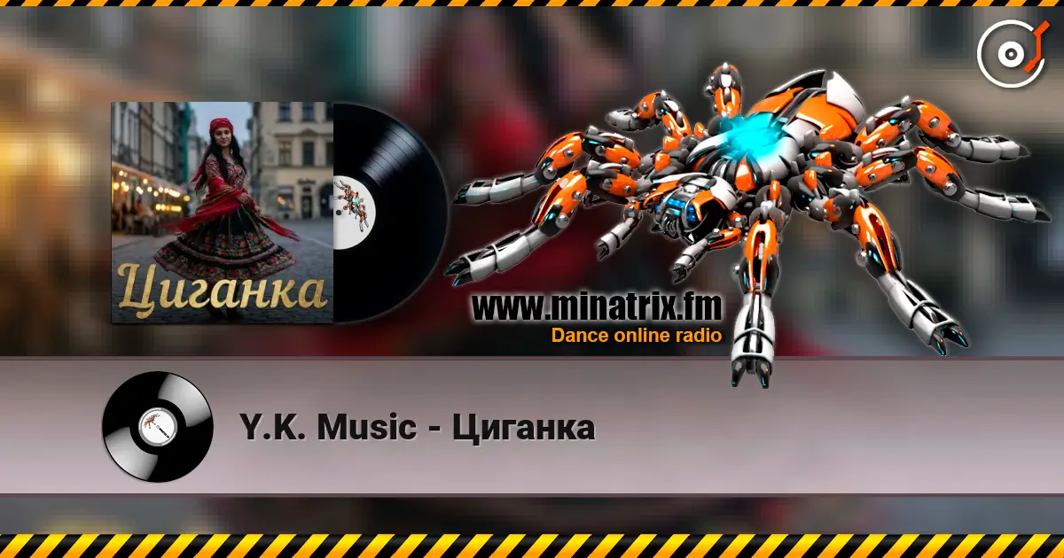 Y.K. Music - Циганка слушать онлайн в высоком качестве | Minatrix.FM