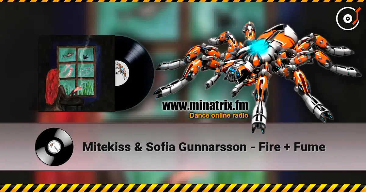 Mitekiss & Sofia Gunnarsson - Fire + Fume слушать онлайн в высоком качестве | Minatrix.FM
