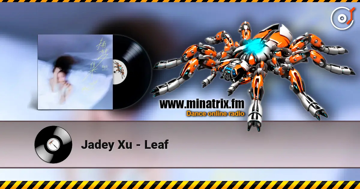 Jadey Xu - Leaf слушать онлайн в высоком качестве | Minatrix.FM