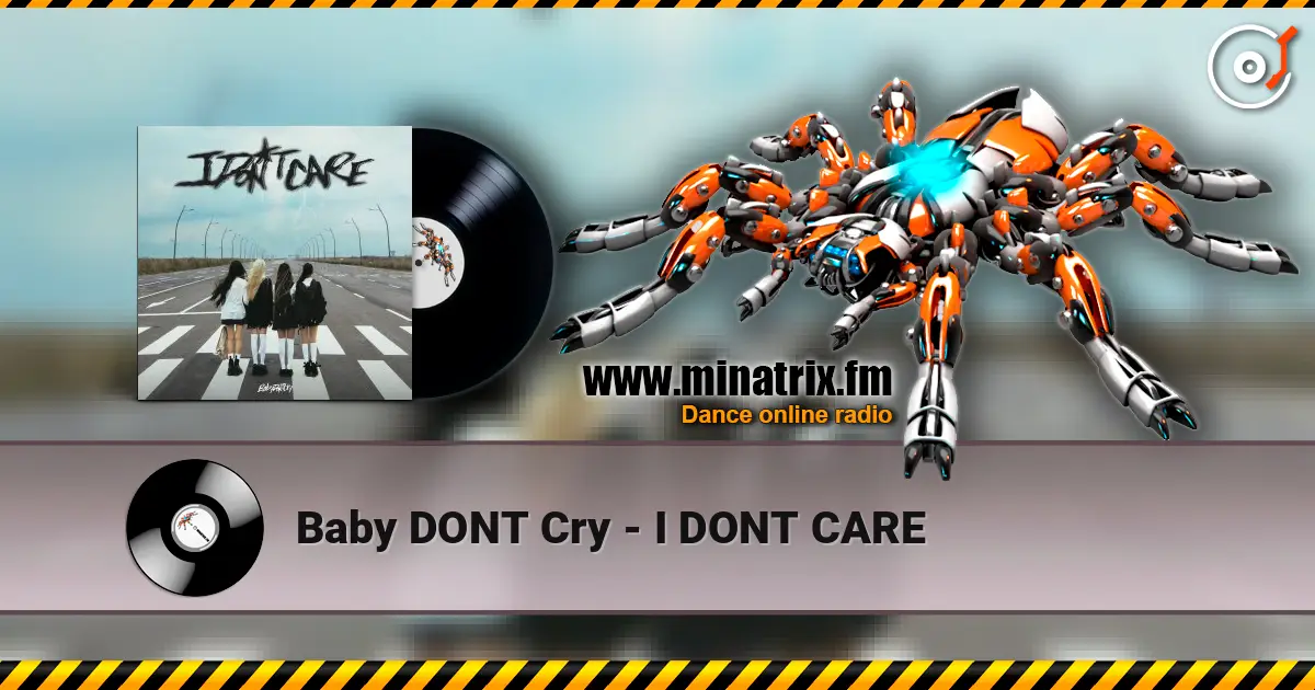 Baby DONT Cry - I DONT CARE écouter en ligne en haute qualité | Minatrix.FM