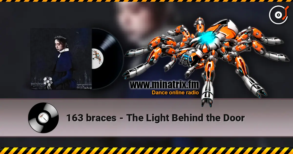 163 braces - The Light Behind the Door слушать онлайн в высоком качестве | Minatrix.FM