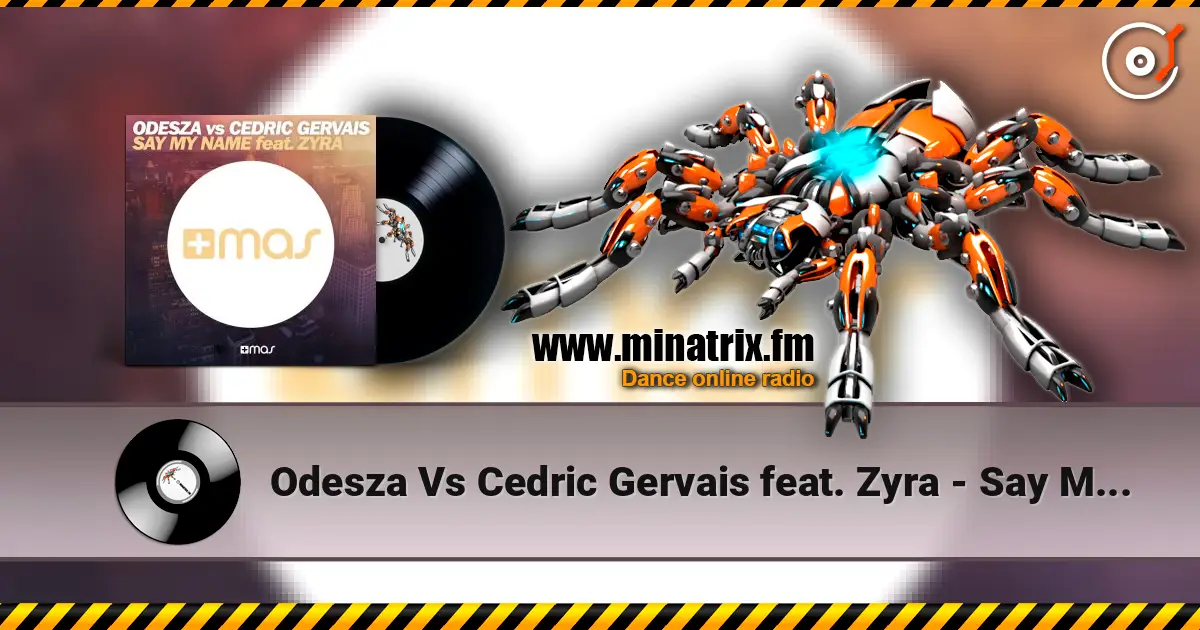 Odesza Vs Cedric Gervais feat. Zyra - Say My Name (Remix) online in hoher Qualität hören | Minatrix.FM