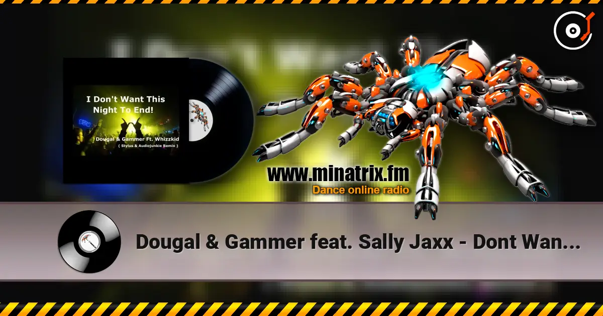 Dougal & Gammer feat. Sally Jaxx - Dont Wan`t This Night To End écouter en ligne en haute qualité | Minatrix.FM