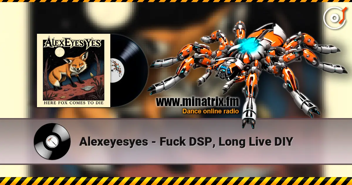 Alexeyesyes - Fuck DSP, Long Live DIY слушать онлайн в высоком качестве | Minatrix.FM