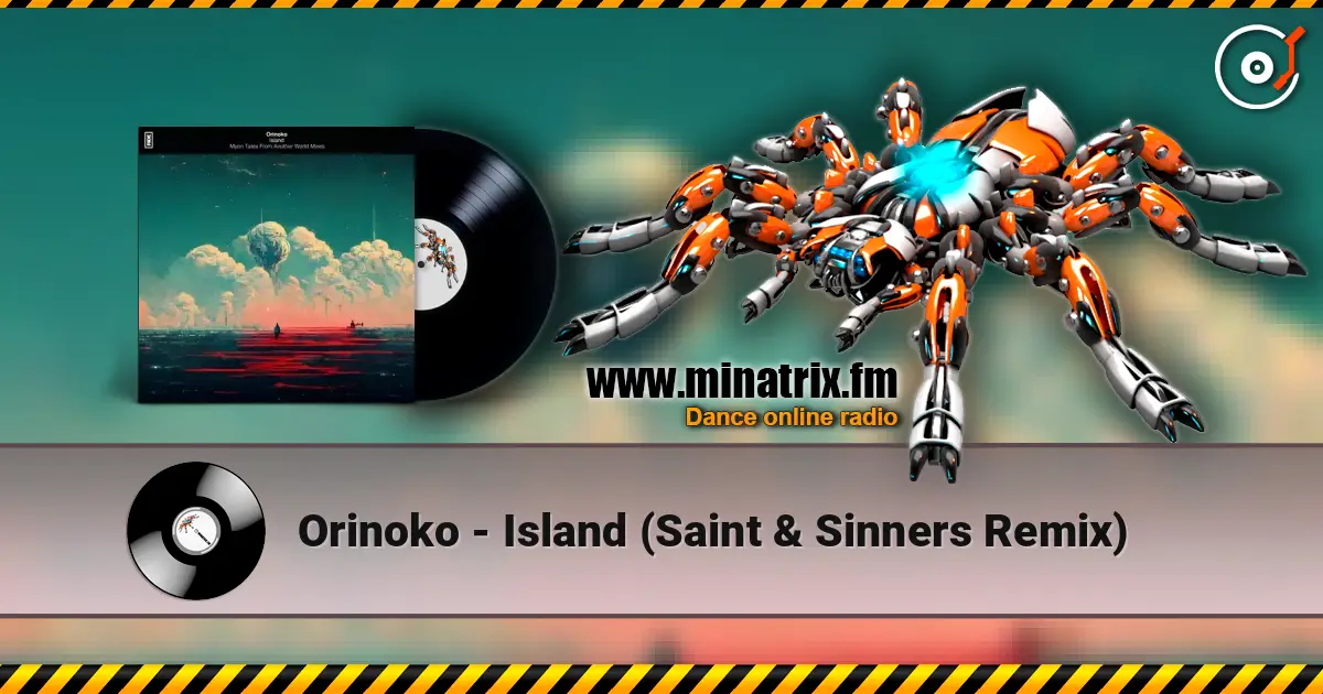 Orinoko - Island (Saint & Sinners Remix) escuchar en línea en alta calidad | Minatrix.FM