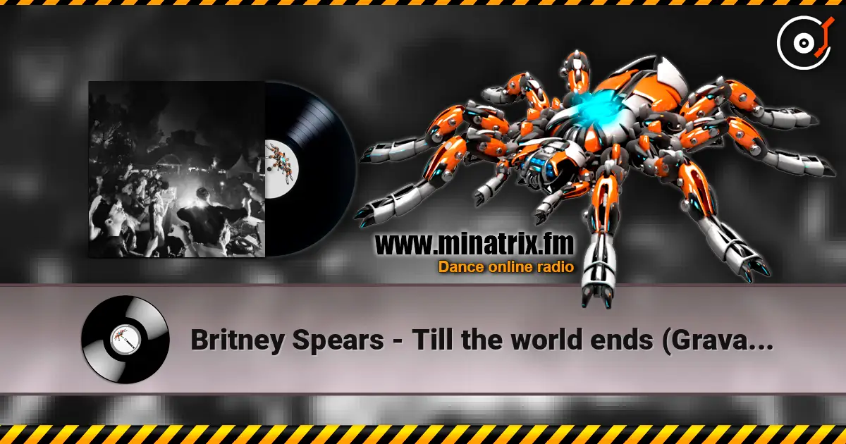 Britney Spears - Till the world ends (Gravagerz REMIX) écouter en ligne en haute qualité | Minatrix.FM
