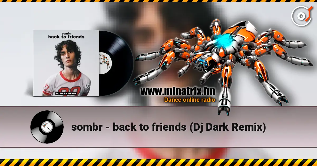 sombr - back to friends (Dj Dark Remix) слушать онлайн в высоком качестве | Minatrix.FM
