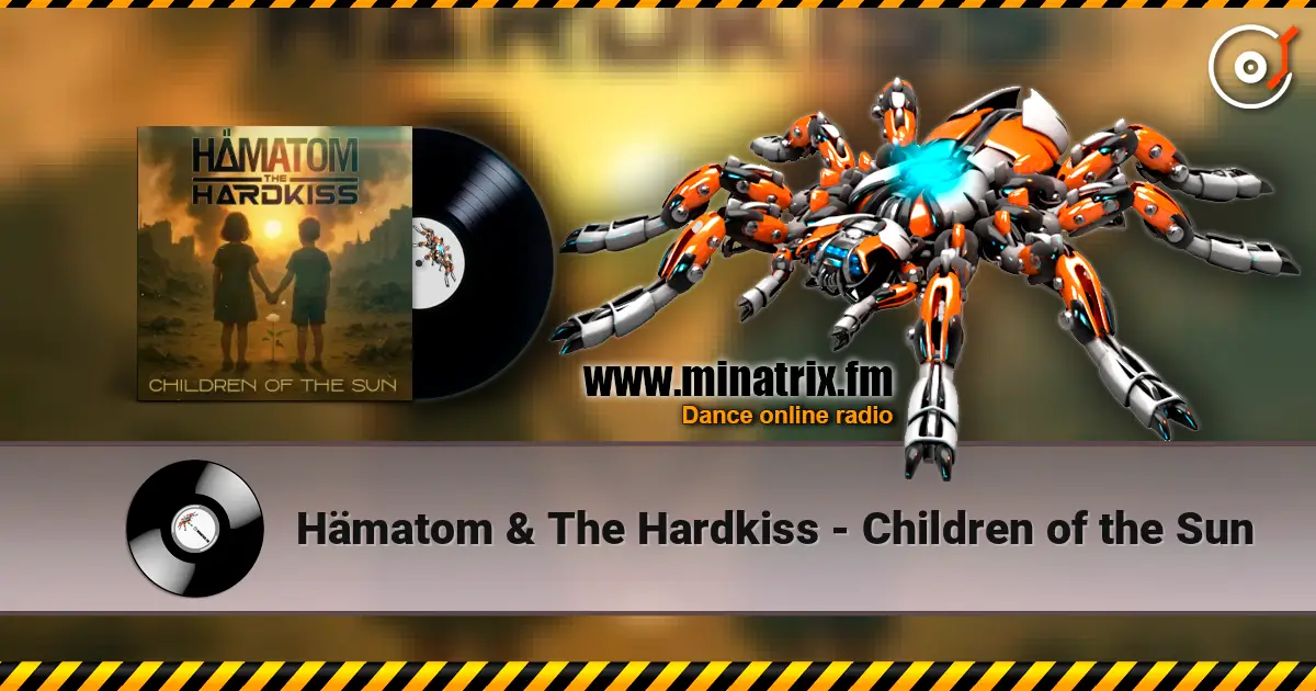 Hämatom & The Hardkiss - Children of the Sun слушать онлайн в высоком качестве | Minatrix.FM
