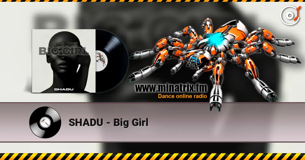 SHADU - Big Girl слушать онлайн в высоком качестве | Minatrix.FM