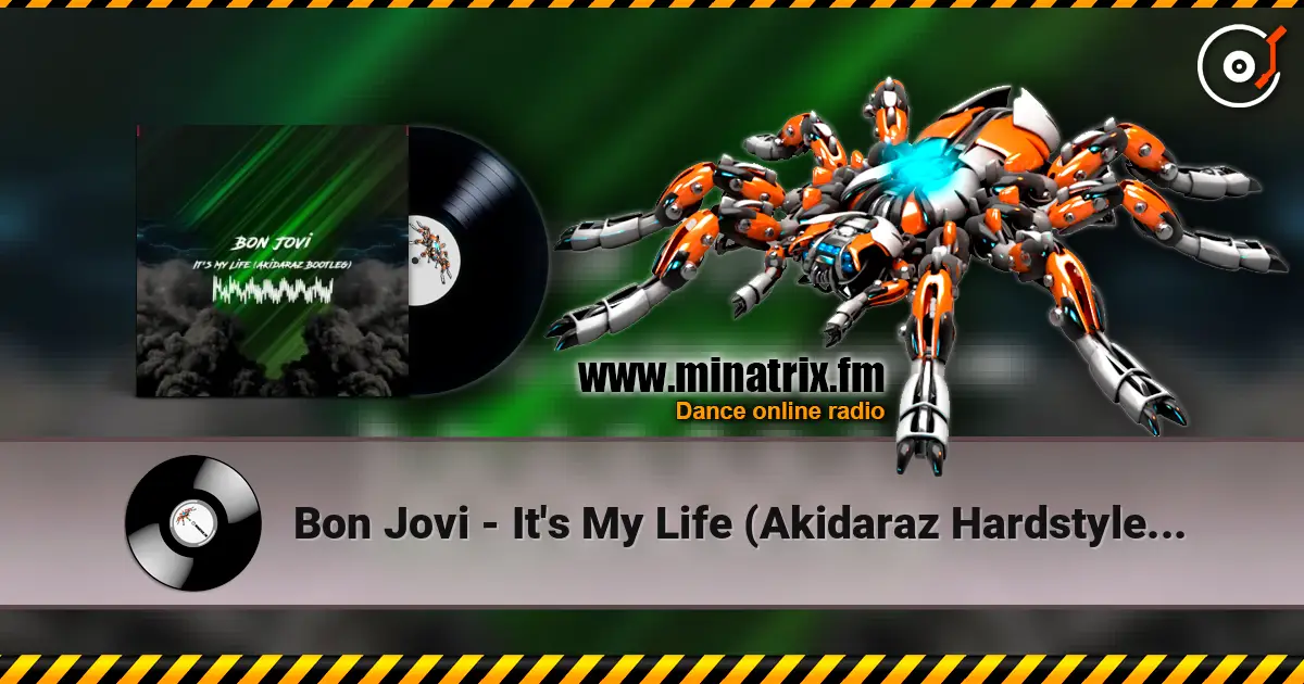 Bon Jovi - It's My Life (Akidaraz Hardstyle Bootleg) 在线收听高音质 | Minatrix.FM