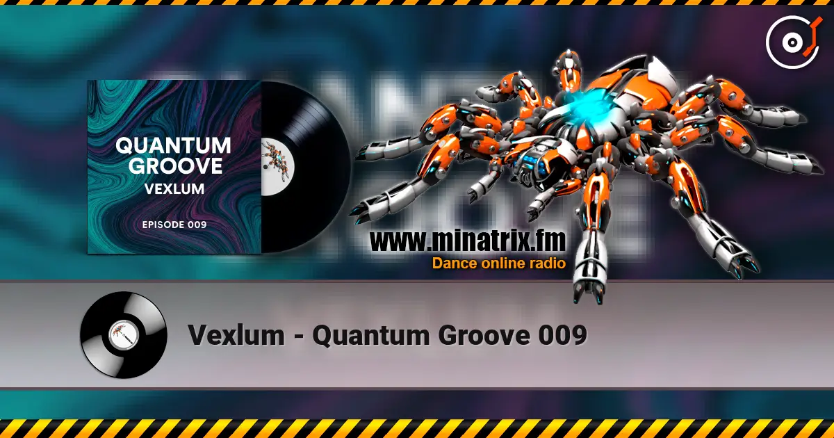 Vexlum - Quantum Groove 009 слушать онлайн в высоком качестве | Minatrix.FM