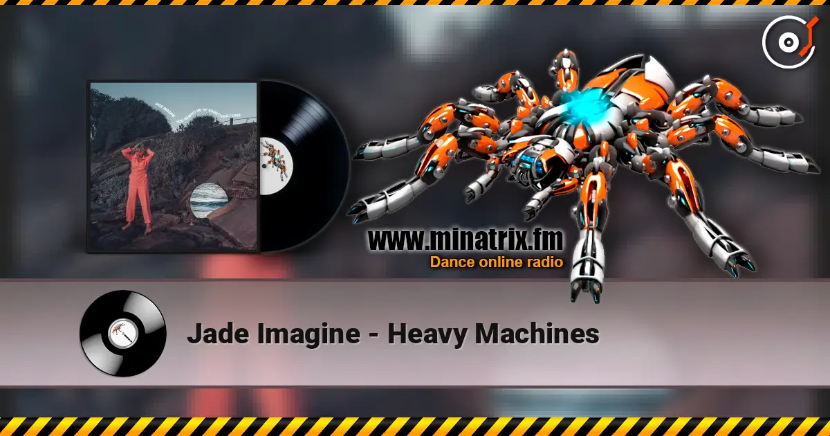 Jade Imagine - Heavy Machines слушать онлайн в высоком качестве | Minatrix.FM