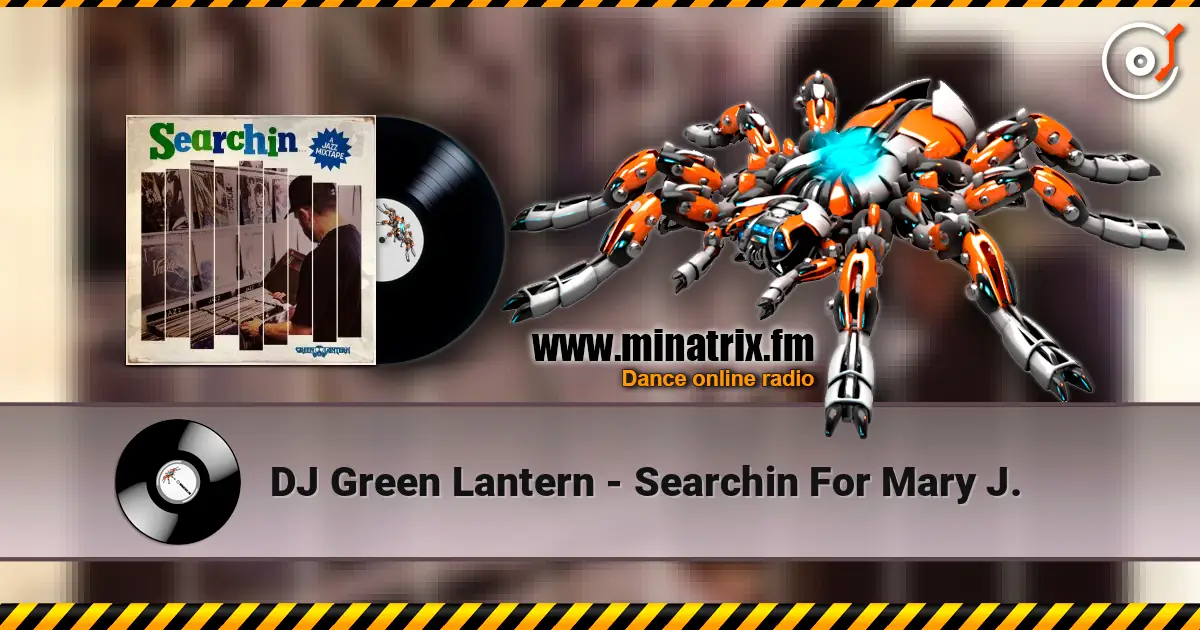 DJ Green Lantern - Searchin For Mary J. слушать онлайн в высоком качестве | Minatrix.FM