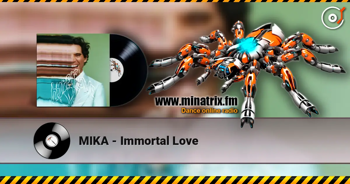 MIKA - Immortal Love слушать онлайн в высоком качестве | Minatrix.FM