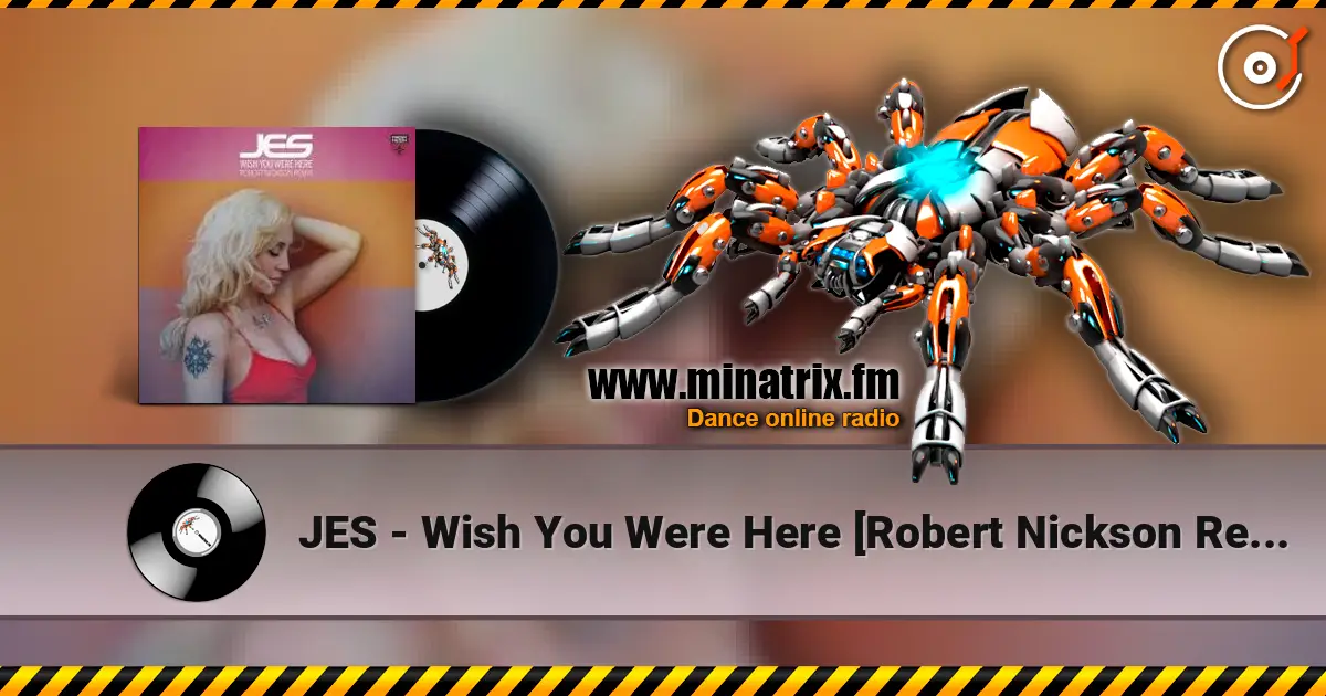 JES - Wish You Were Here [Robert Nickson Remix] слушать онлайн в высоком качестве | Minatrix.FM