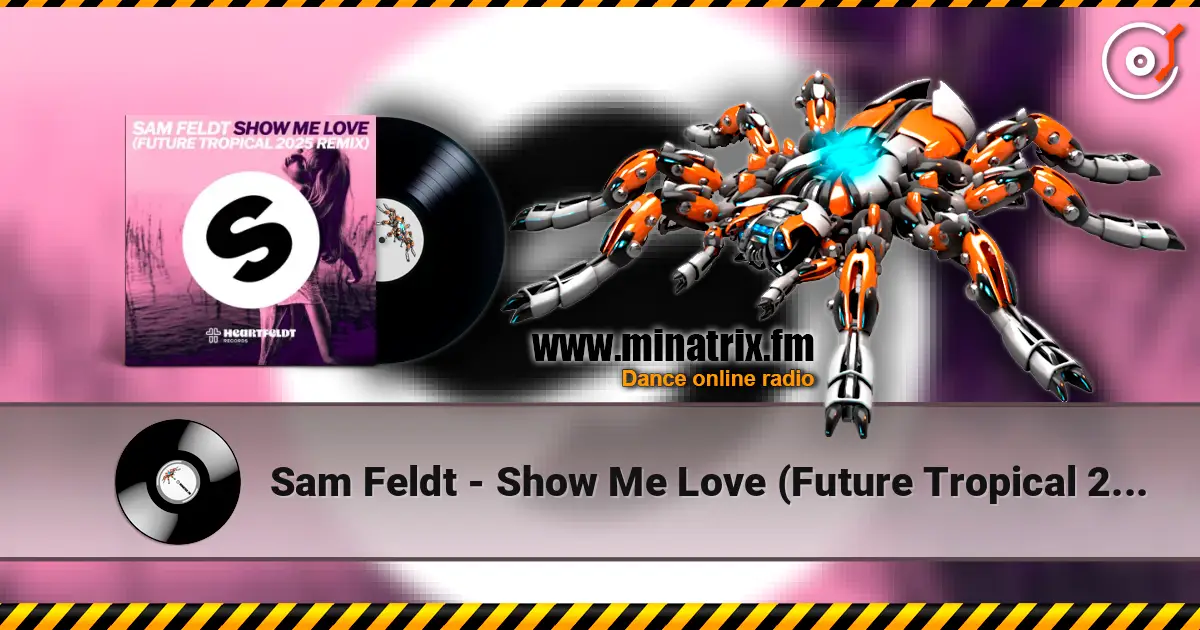 Sam Feldt - Show Me Love (Future Tropical 2025 Remix) слушать онлайн в высоком качестве | Minatrix.FM