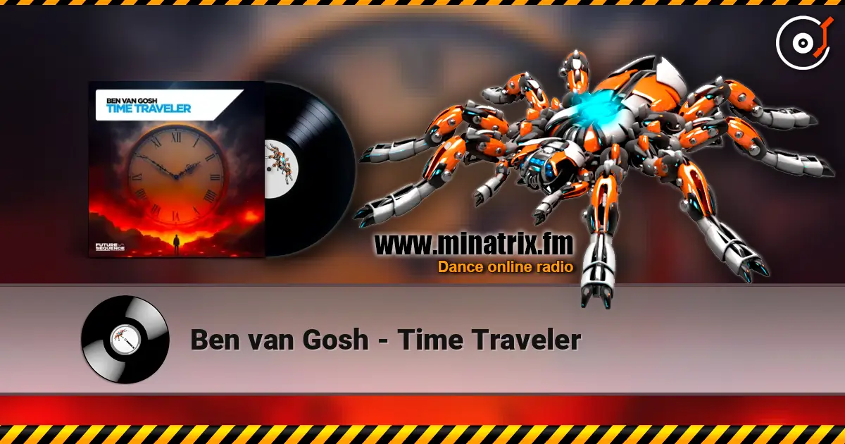 Ben van Gosh - Time Traveler слушать онлайн в высоком качестве | Minatrix.FM