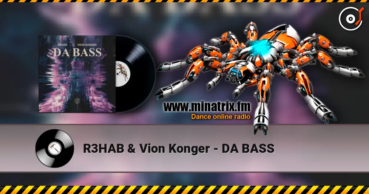 R3HAB & Vion Konger - DA BASS écouter en ligne en haute qualité | Minatrix.FM