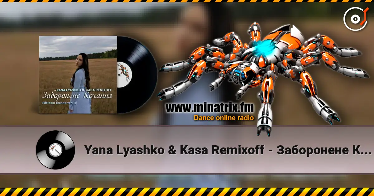 Yana Lyashko & Kasa Remixoff - Заборонене Кохання слушать онлайн в высоком качестве | Minatrix.FM