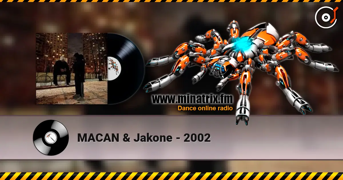 MACAN & Jakone - 2002 écouter en ligne en haute qualité | Minatrix.FM