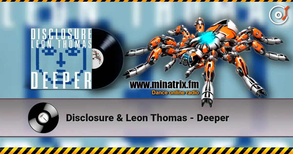 Disclosure & Leon Thomas - Deeper слушать онлайн в высоком качестве | Minatrix.FM