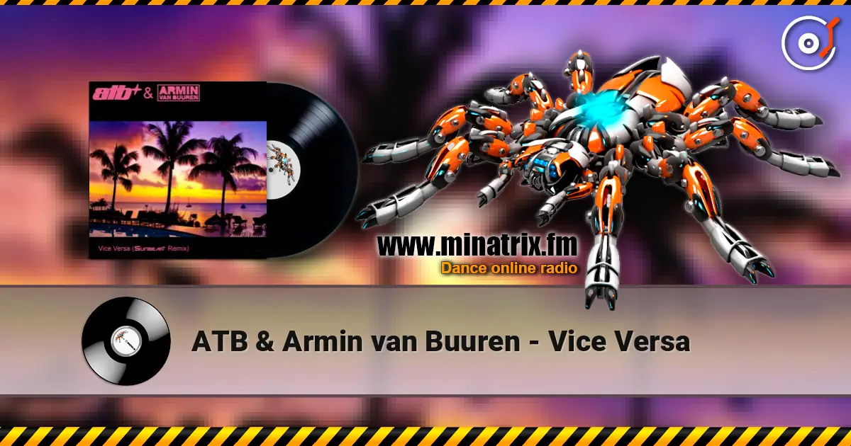 ATB & Armin van Buuren - Vice Versa слушать онлайн в высоком качестве | Minatrix.FM