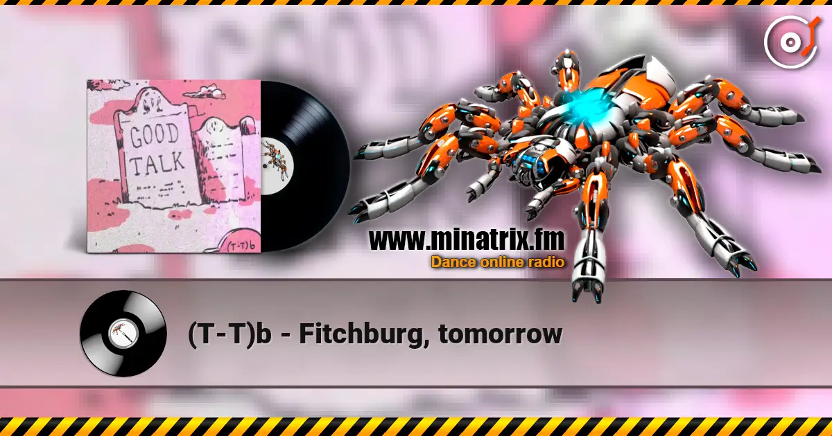 (T-T)b - Fitchburg, tomorrow слушать онлайн в высоком качестве | Minatrix.FM