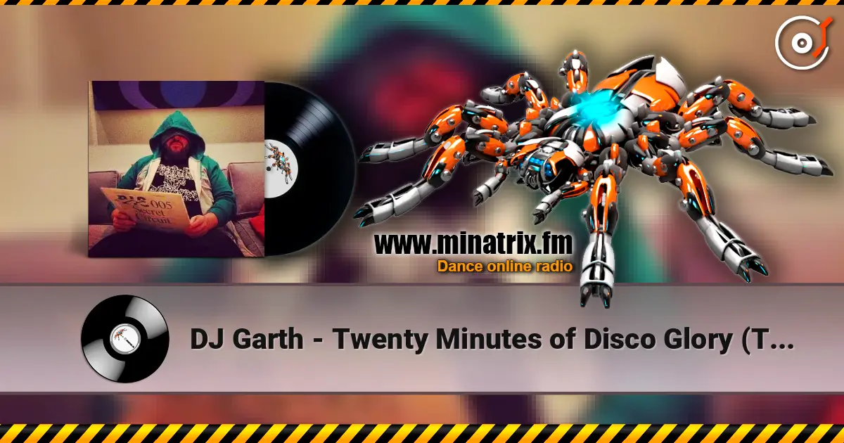 DJ Garth - Twenty Minutes of Disco Glory (The Acid Rock Mix) слушать онлайн в высоком качестве | Minatrix.FM
