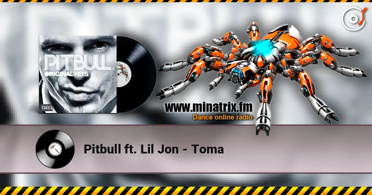 Pitbull ft. Lil Jon - Toma escuchar en línea en alta calidad | Minatrix.FM