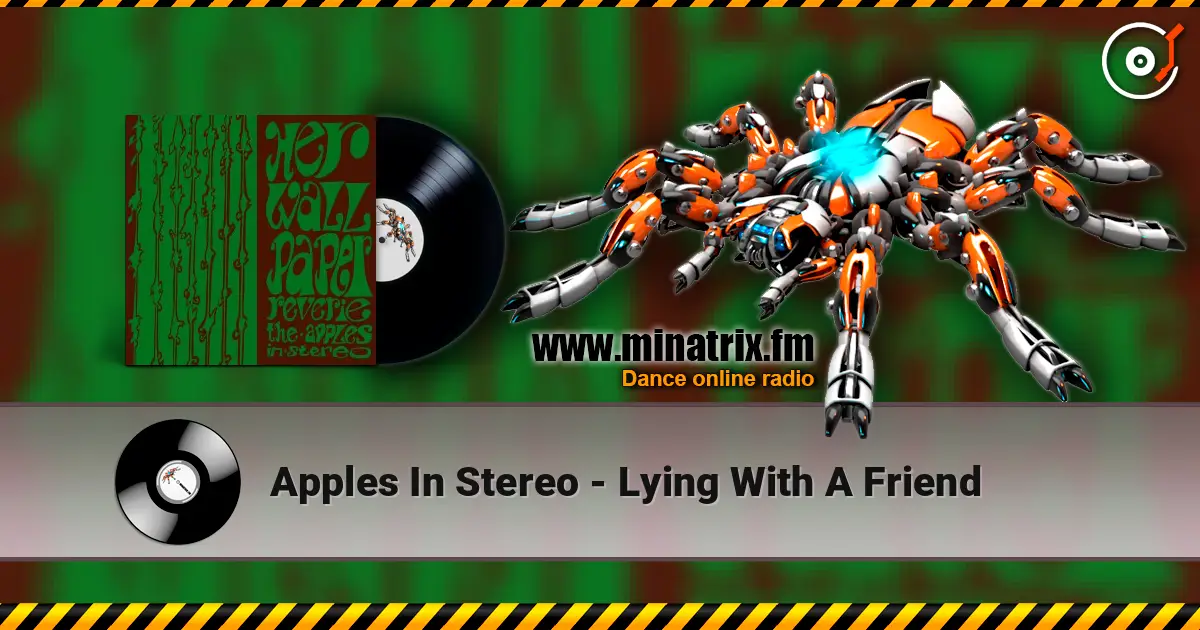 Apples In Stereo - Lying With A Friend online in hoher Qualität hören | Minatrix.FM