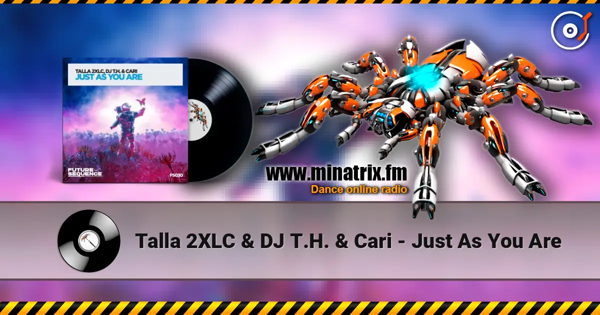 Talla 2XLC & DJ T.H. & Cari - Just As You Are слушать онлайн в высоком качестве | Minatrix.FM