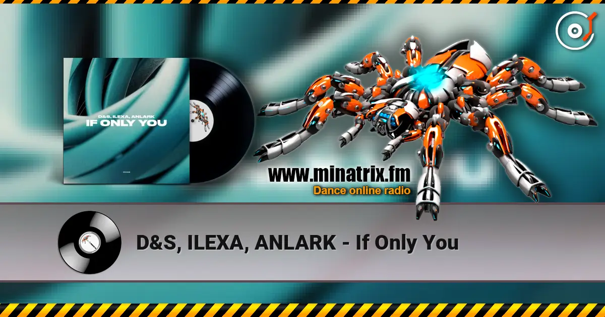 D&S, ILEXA, ANLARK - If Only You слушать онлайн в высоком качестве | Minatrix.FM