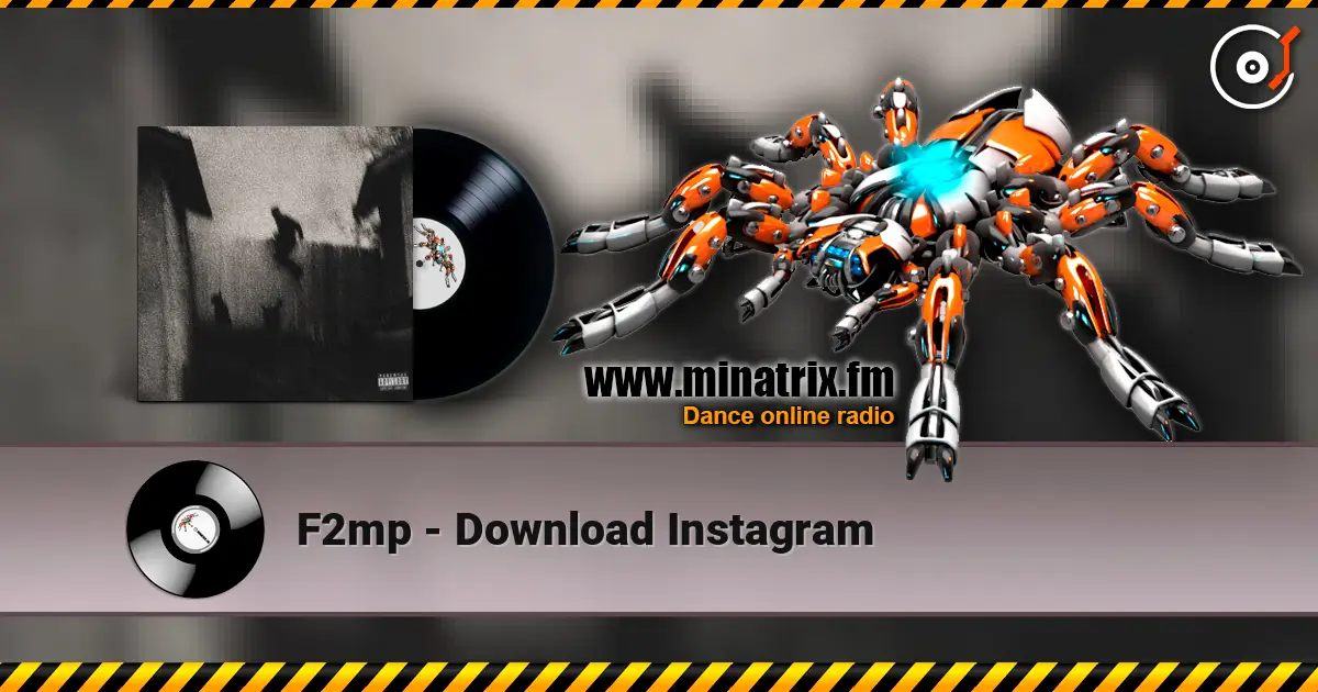 F2mp - Download Instagram слушать онлайн в высоком качестве | Minatrix.FM