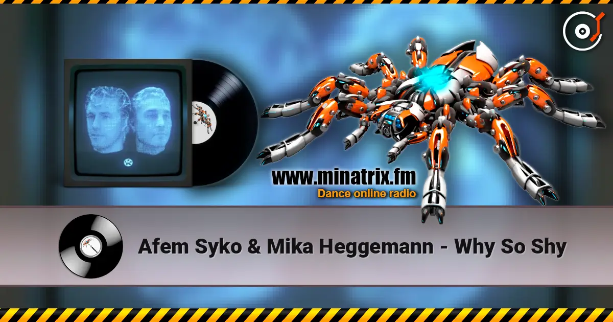 Afem Syko & Mika Heggemann - Why So Shy слушать онлайн в высоком качестве | Minatrix.FM